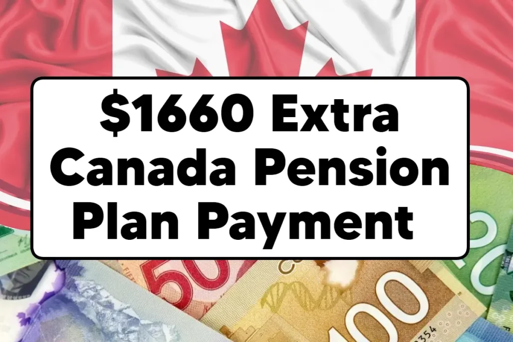 $1660 Extra Canada Pension Plan Payment